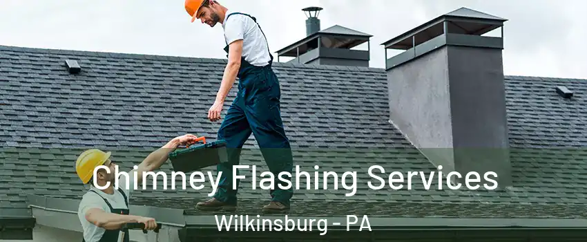  Chimney Flashing Services Wilkinsburg - PA