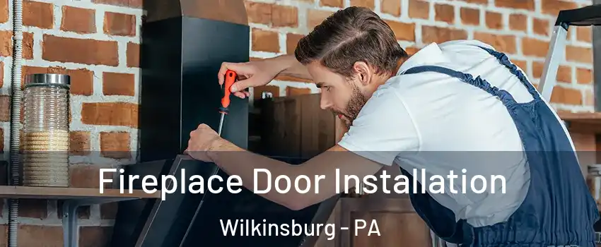  Fireplace Door Installation Wilkinsburg - PA
