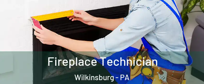  Fireplace Technician Wilkinsburg - PA