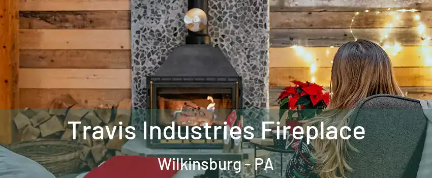  Travis Industries Fireplace Wilkinsburg - PA